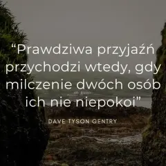Prawdziwa przyjaźń przychodzi wtedy, gdy milczenie dwóch osób ich nie niepokoi" – cytaty o przyjaźni na tle surowego krajobrazu.