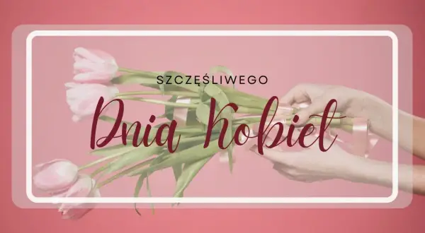 Dzień Kobiet: Krótkie życzenia na 8 marca. Gotowe do wysłania!